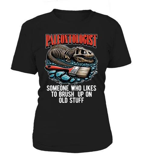 Paleontologist Someone Who Likes Fossil Hunting Women's T-Shirt