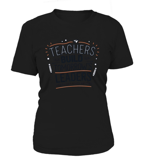 quotes Teachers Build tomorrows leaders Women's T-Shirt