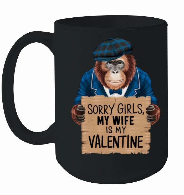 sorry girls my wife is my valentine Ceramic Mug