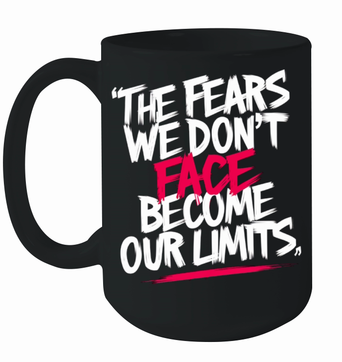 the fears we dont face motivational quote Ceramic Mug