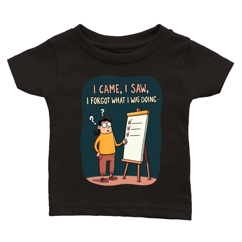 I Came I Saw I Forgot - Funny Forgetfulness Humor Classic Baby Crewneck T-shirt