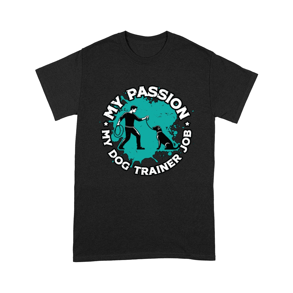 Dog Trainer My Passion My Dog Animal Behaviorist Comfort T-shirt