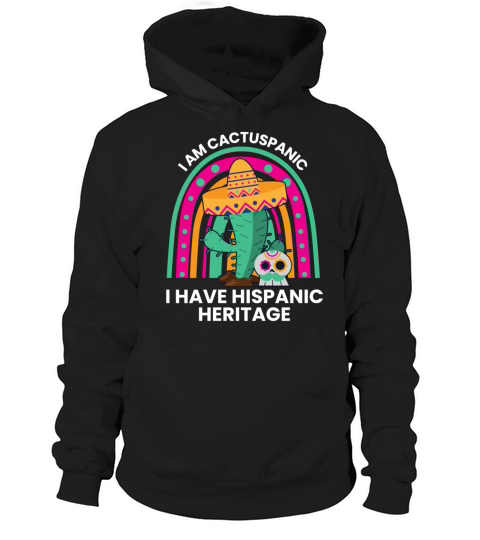 I Am Cactuspanic Hispanic Heritage Pride Shirt Hoodie Unisex
