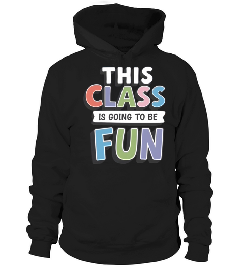 quotes this class is going to be fun Hoodie Unisex