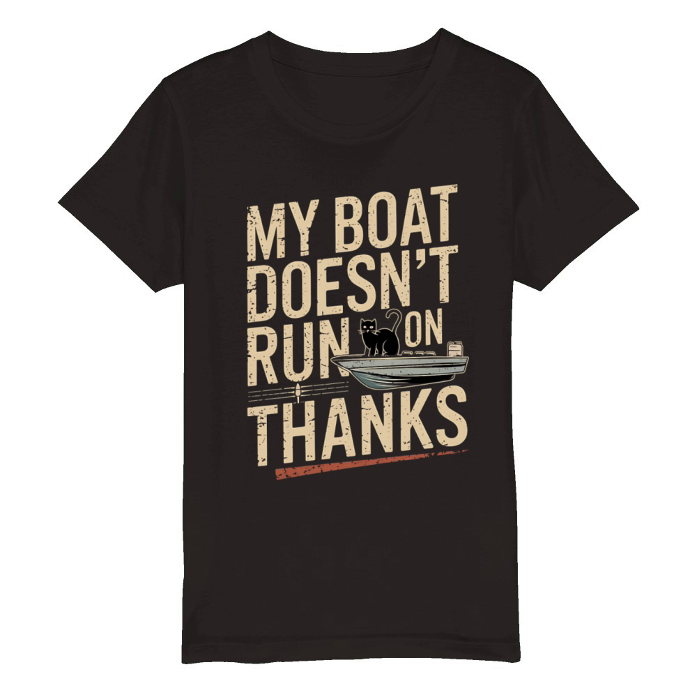 My Boat Doesn’t Run on Thanks Cat Boating Humor Organic Kids Crewneck T-shirt