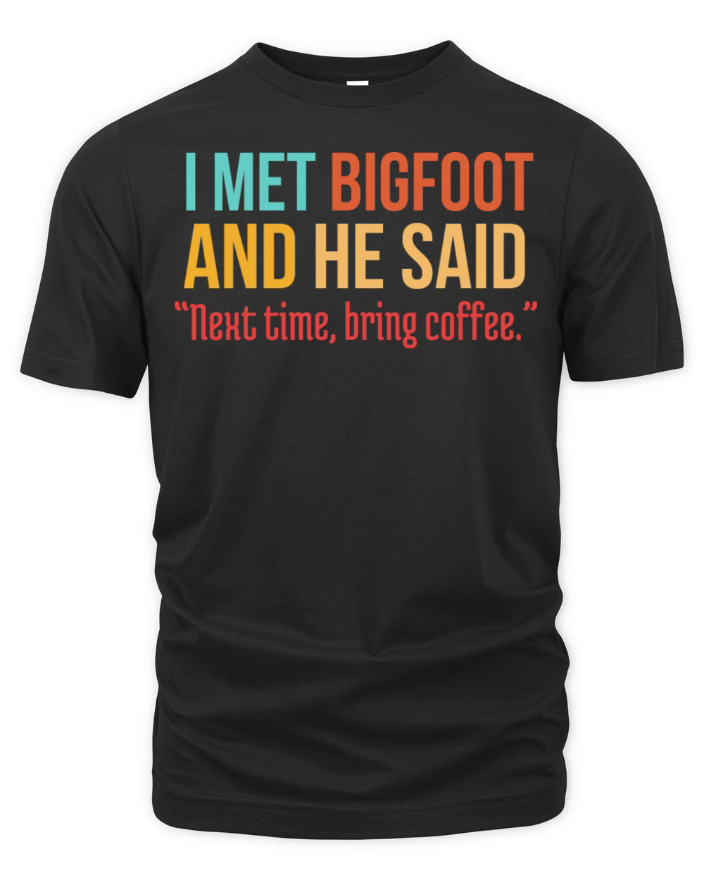 Funny Coffee bean Humor Bigfoot Sasquatch Humor Organic Unisex T-shirt