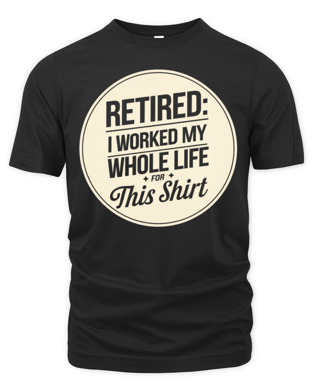 Retired I Worked My Whole Life for This Shirt Organic Unisex T-shirt
