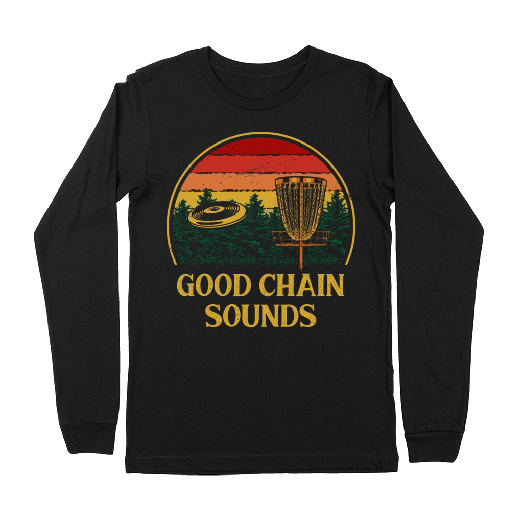 Good Chain Sounds Disc Golf Sayings Golfer Quotes Premium Long Sleeve