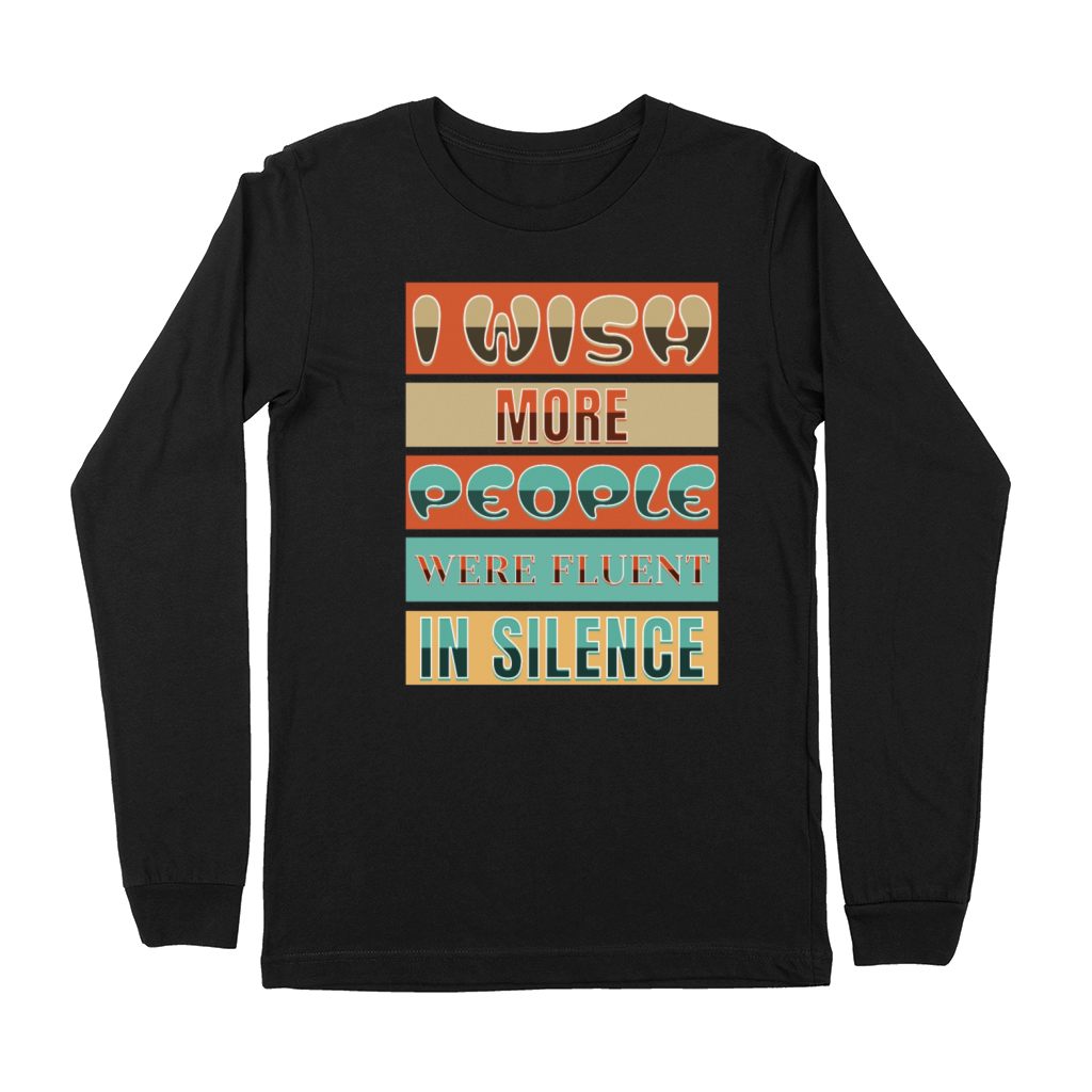 I Wish More People Were Fluent In Silence Premium Long Sleeve