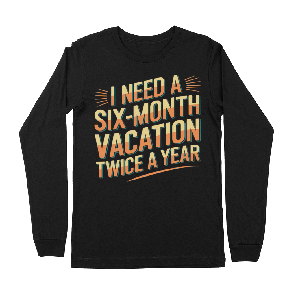 Six Months Vacation Vintage Retro T-Shirt Design Premium Long Sleeve