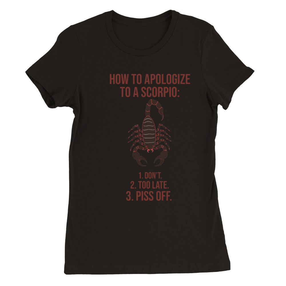 How to Apologize to a Scorpio Funny Guide Premium Womens Crewneck T-shirt