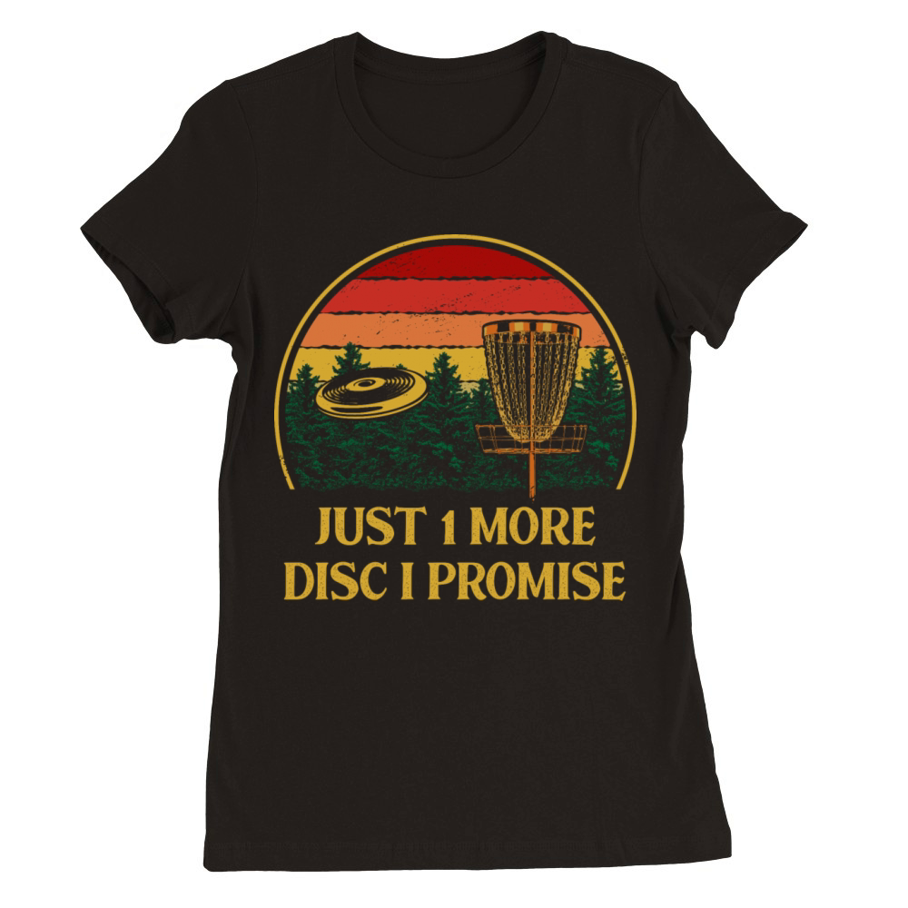 Just 1 More Disc Disc Golf Sayings Golfer Quotes F Premium Womens Crewneck T-shirt