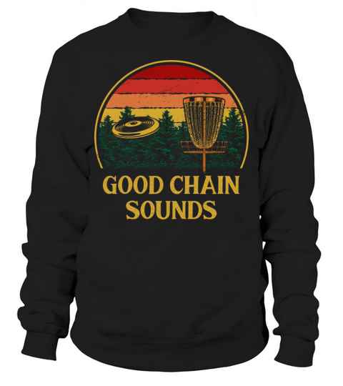 Good Chain Sounds Disc Golf Sayings Golfer Quotes Sweatshirt Unisex