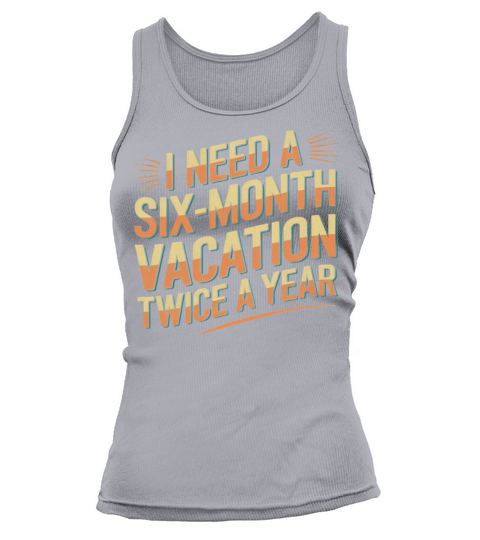 Six Months Vacation Vintage Retro T-Shirt Design Tank top Woman