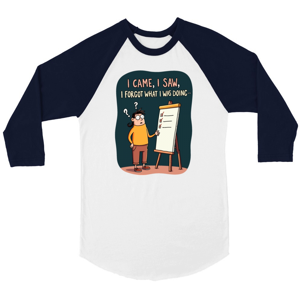 I Came I Saw I Forgot - Funny Forgetfulness Humor Unisex ¾ sleeve Raglan T-shirt