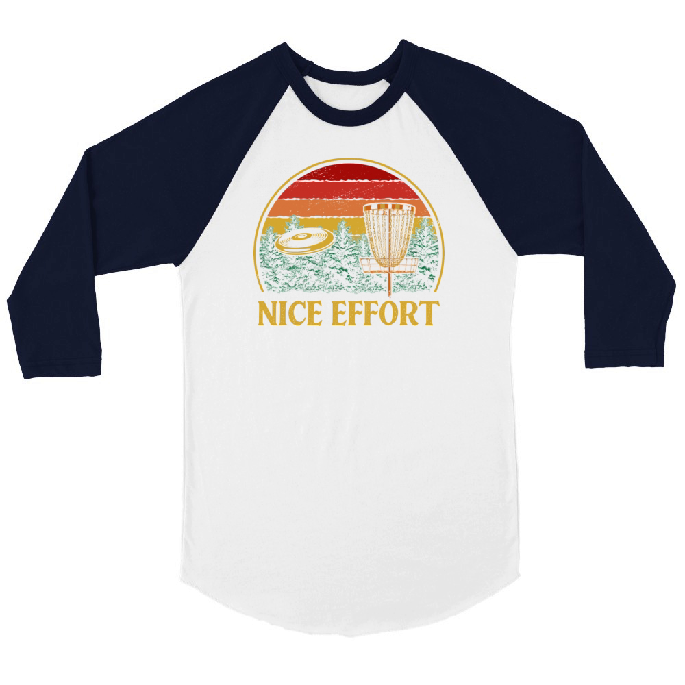 Nice Effort Funny Disc Golf Humor Golfer Sarcastic Unisex ¾ sleeve Raglan T-shirt