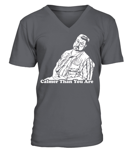 Big Lebowski - Calmer Than You Are V-Neck T-shirt