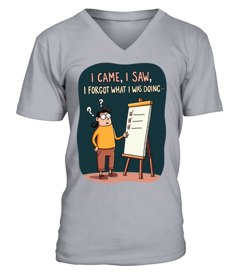 I Came I Saw I Forgot - Funny Forgetfulness Humor V-Neck T-shirt