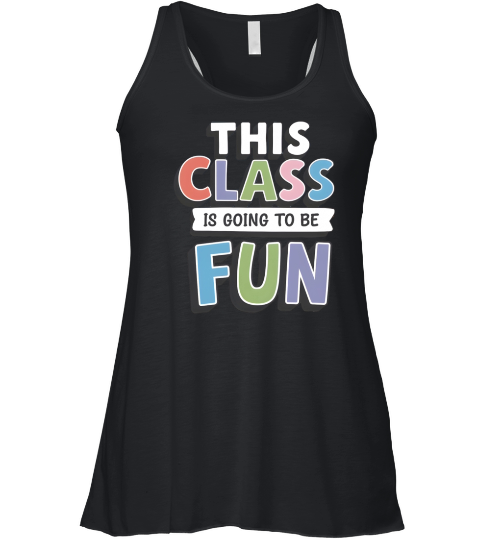 quotes this class is going to be fun Women's Flowy Tank Top