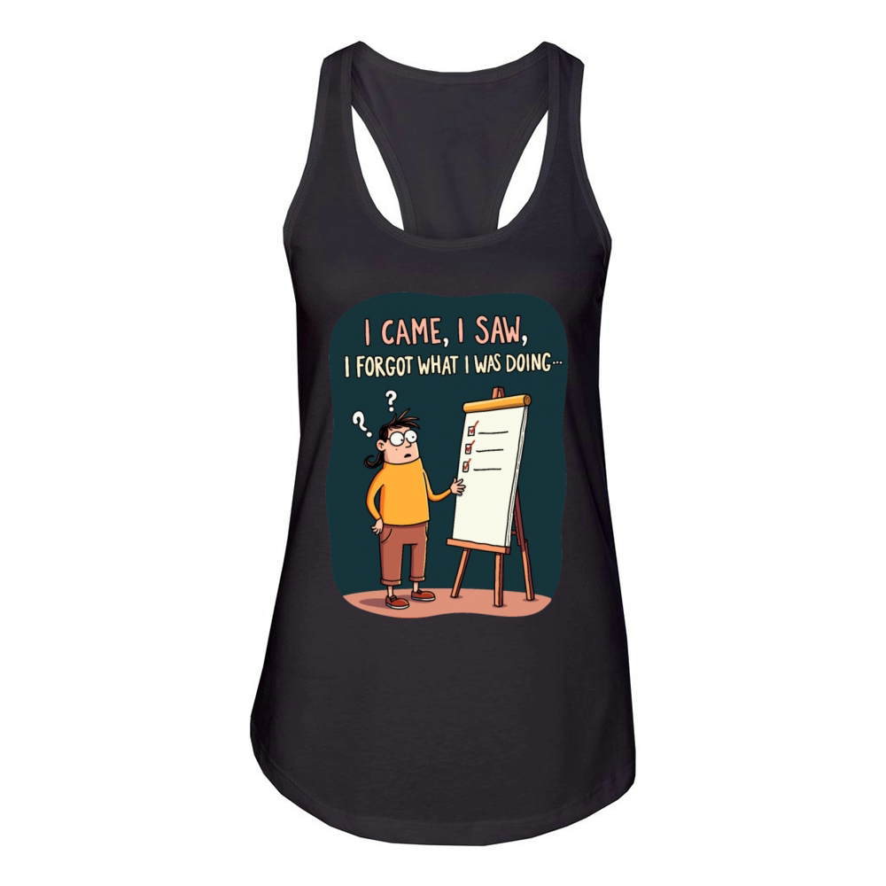 I Came I Saw I Forgot - Funny Forgetfulness Humor Women's Racerback Tank