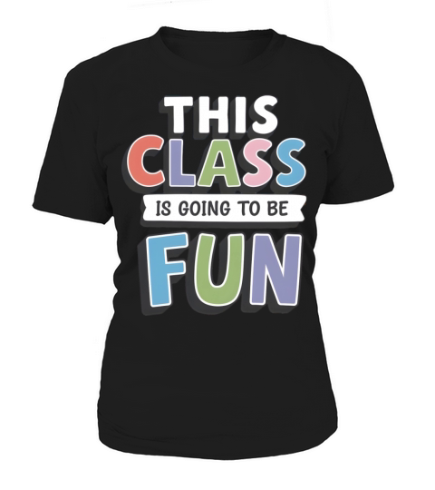 quotes this class is going to be fun Women's T-Shirt