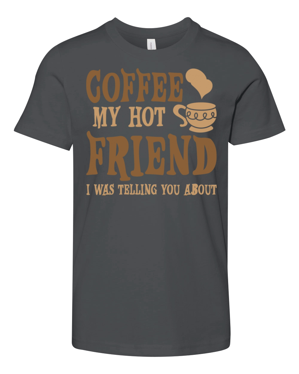 Coffee My Hot Friend I Was Telling You About 4 Youth Unisex Jersey Tee