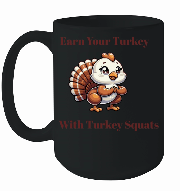 Earn Your Turkey With Turkey Squats Ceramic Mug