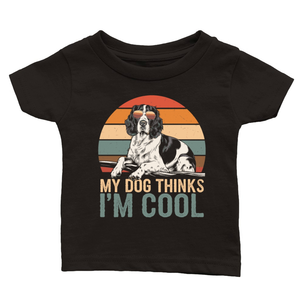 English Springer Spaniel My Dog Thinks Im Cool Classic Baby Crewneck T-shirt