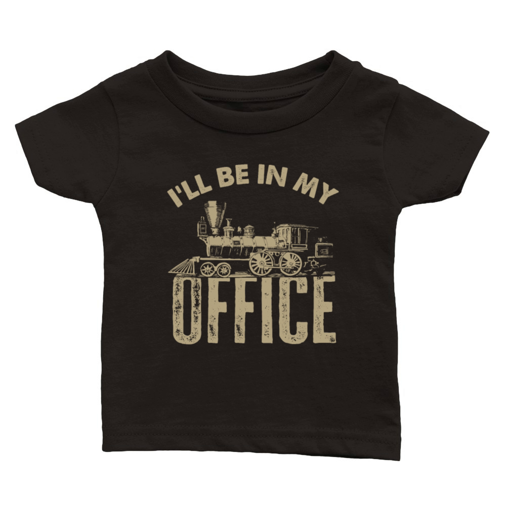 I Am In My Office Steam Locomotive Vintage Classic Baby Crewneck T-shirt