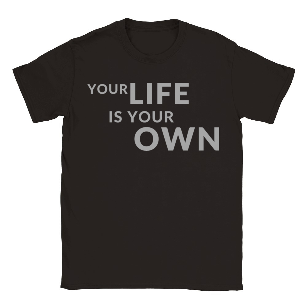 Your Life is Your Own Cute Minimalist Funny Shirt Classic Kids Crewneck T-shirt
