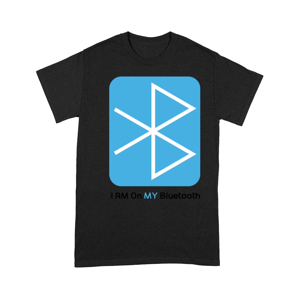 Im on my Bluetooth on Unisex T-Shirt Comfort T-shirt