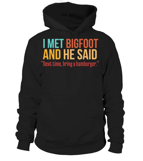 Funny Burger Lover Humorous Saying Bigfoot Humor Hoodie Unisex