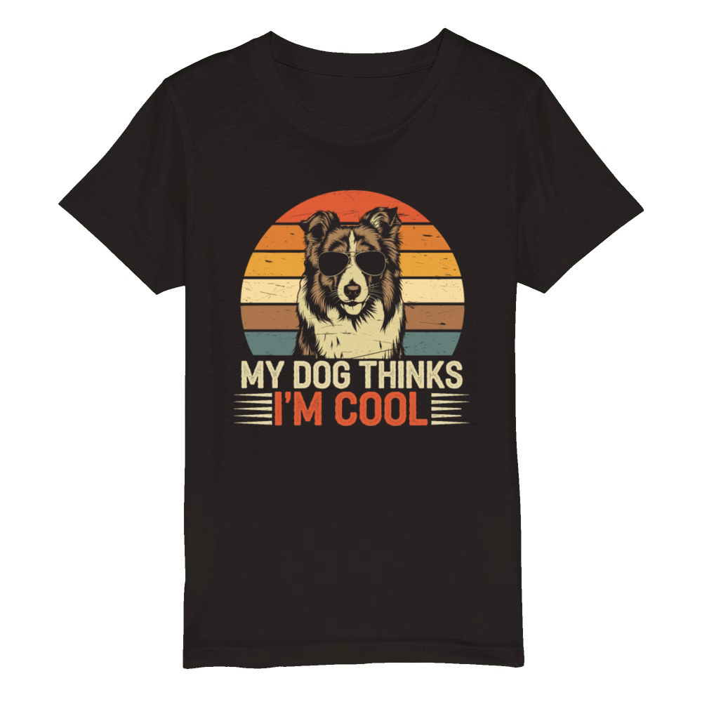 Shetland Sheepdog My Dog Thinks Im Cool Sheltie Organic Kids Crewneck T-shirt