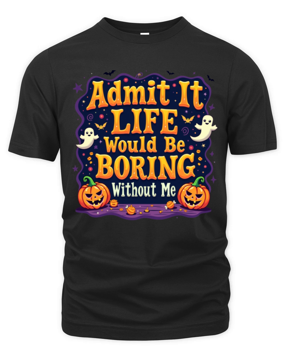 Admit It Life Would Be Boring Without Me Halloween Organic Unisex T-shirt