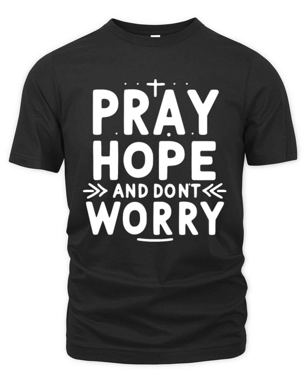 Pray Hope and Don’t Worry Organic Unisex T-shirt
