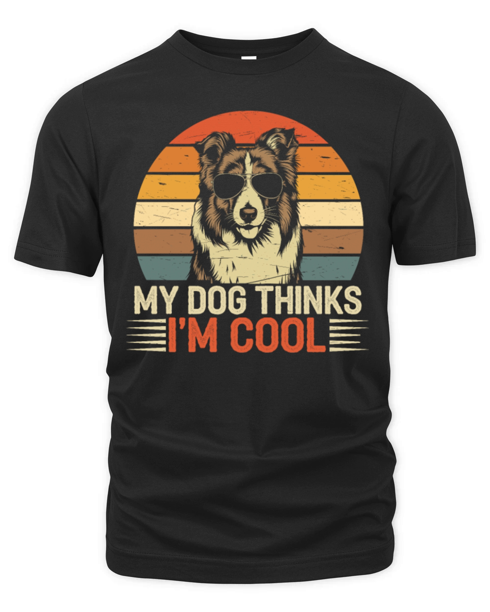 Shetland Sheepdog My Dog Thinks Im Cool Sheltie Organic Unisex T-shirt