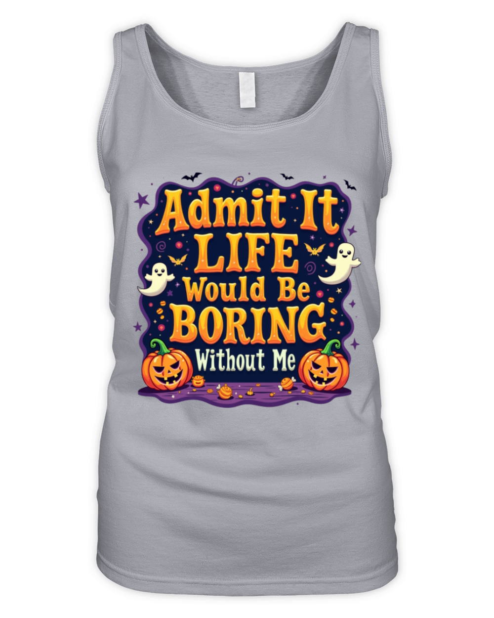 Admit It Life Would Be Boring Without Me Halloween Organic Women's Tank Top