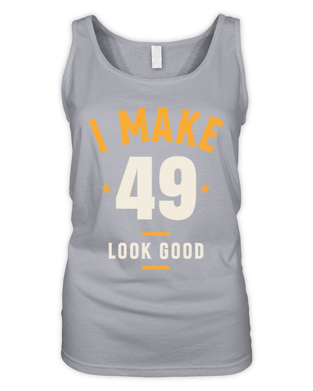 I Make 49 Look Good - 49th Birthday Organic Women's Tank Top