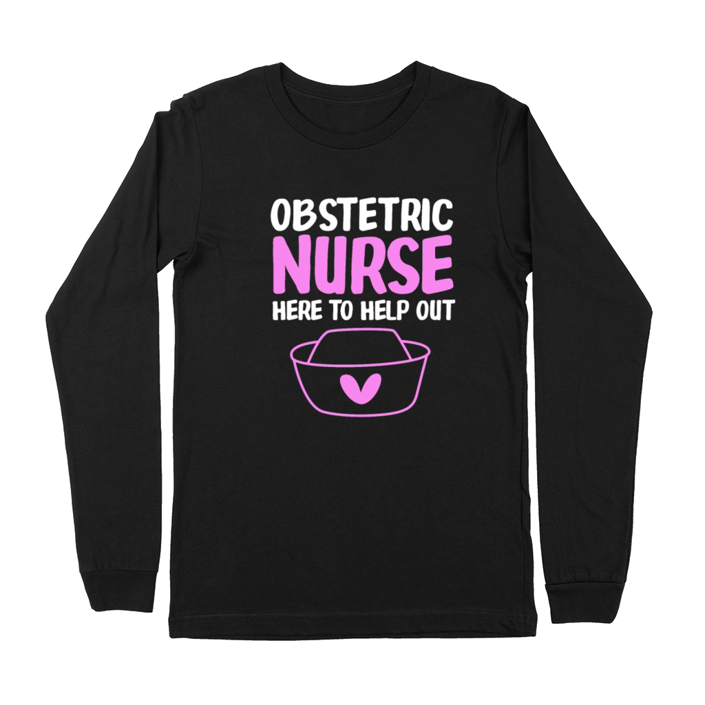 Cute Obstetrics Nurse Here To Help Out Ob Nurse Premium Long Sleeve