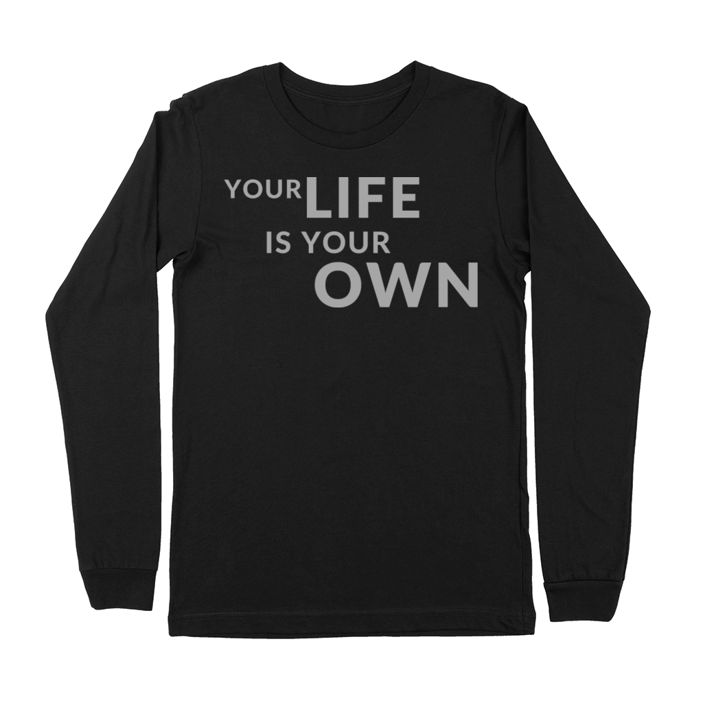 Your Life is Your Own Cute Minimalist Funny Shirt Premium Long Sleeve