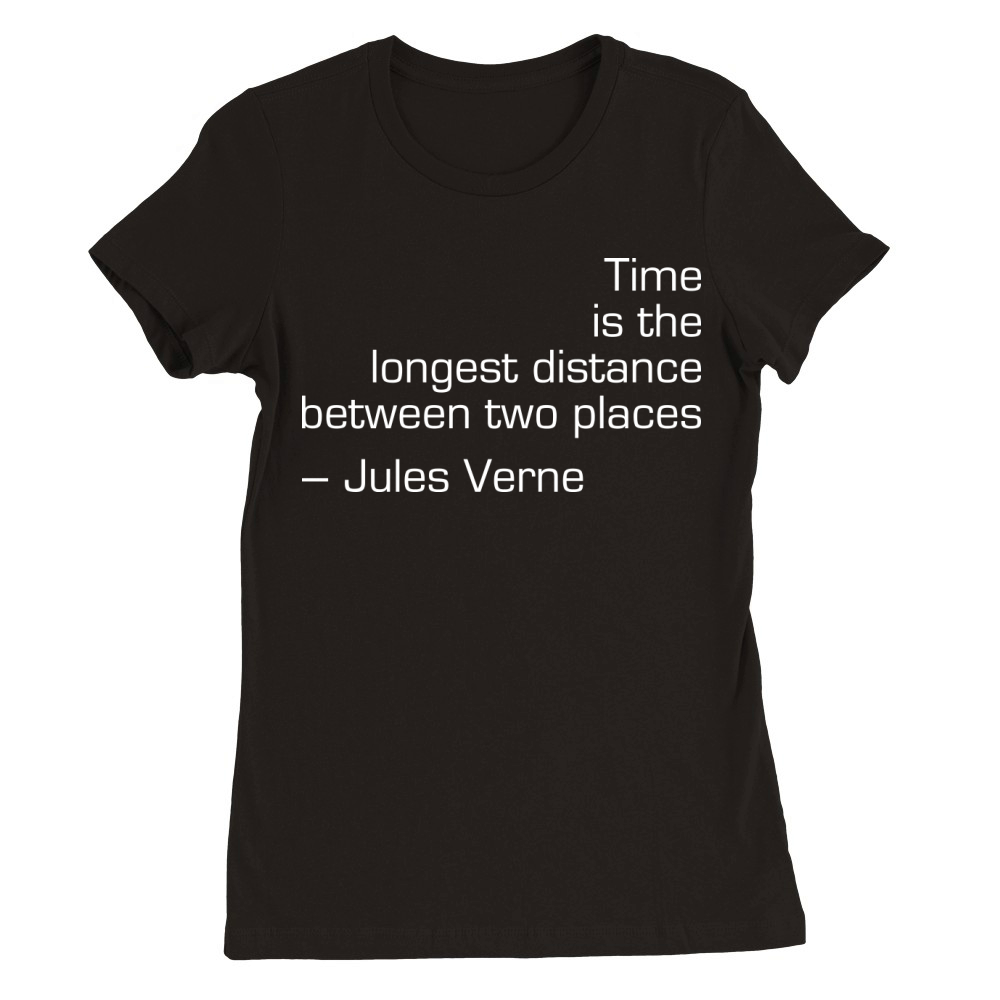 Time is the Longest Distance Premium Womens Crewneck T-shirt