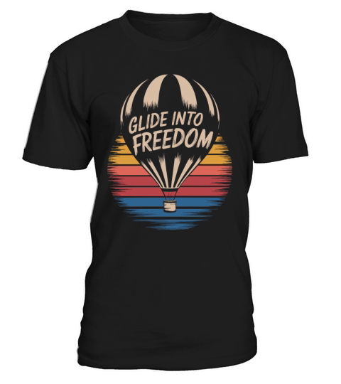 Glide Into Freedom Hot Air Balloon Inspiration T-Shirt Unisex