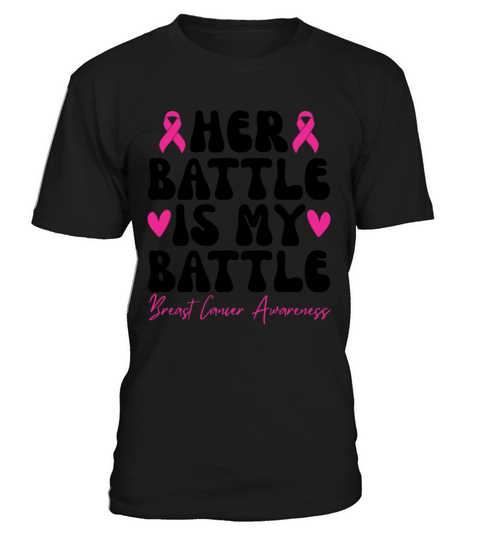 Her Battle Is My Battle Breast Cancer T-Shirt Unisex