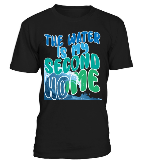 the water is my second home swimming quote T-Shirt Unisex
