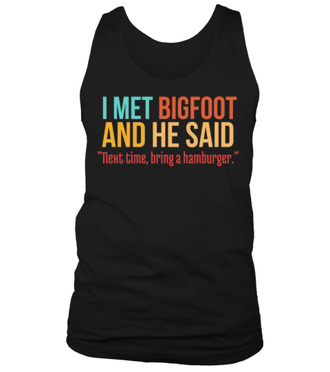Funny Burger Lover Humorous Saying Bigfoot Humor Tank Top Unisex