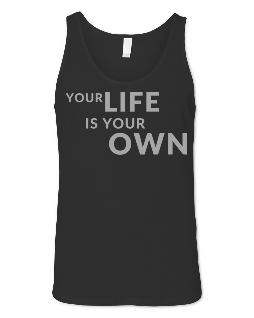 Your Life is Your Own Cute Minimalist Funny Shirt Unisex Jersey Tank