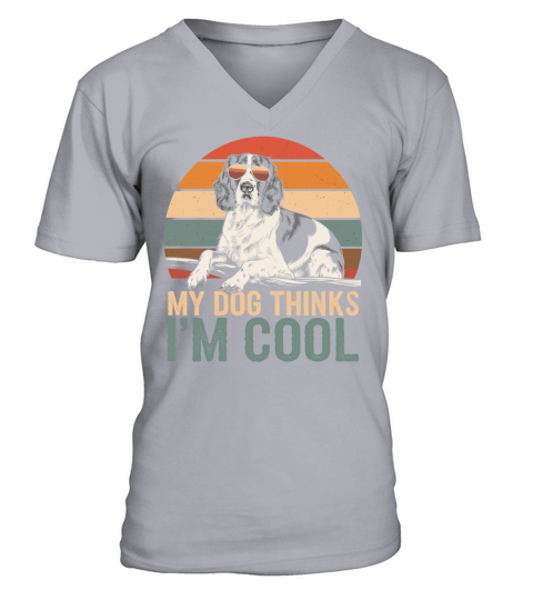 English Springer Spaniel My Dog Thinks Im Cool V-Neck T-shirt