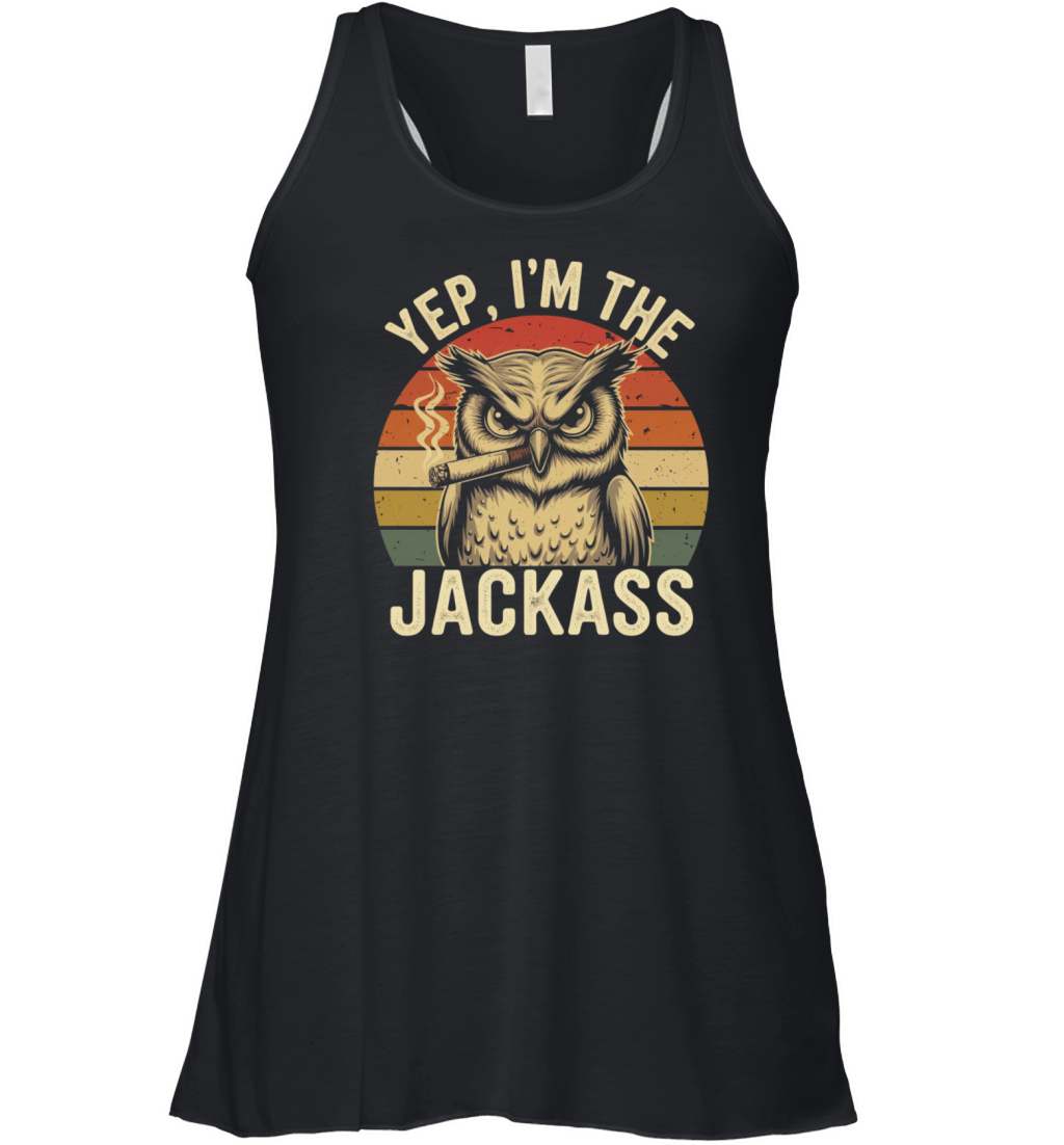 Yep I m The Jackass Funny Vintage Halloween OWL Women's Flowy Tank Top