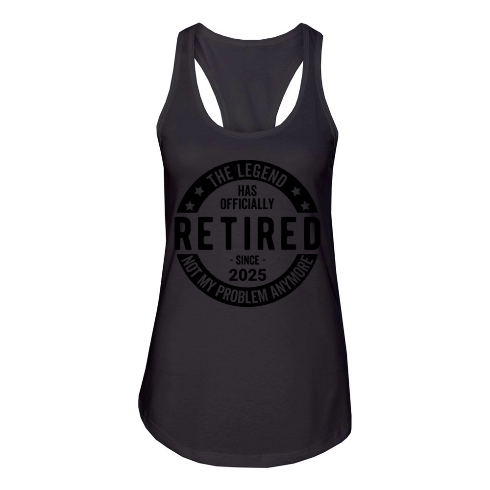 Retired 2025 Not My Problem anymore - Retirement Women's Racerback Tank