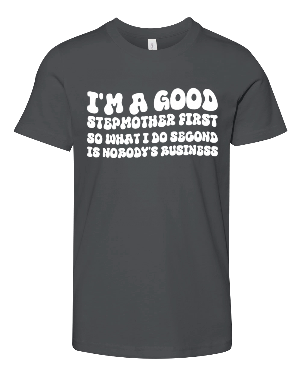 Im a good stepmether first so what I do second is Youth Unisex Jersey Tee
